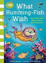 What Humming-Fish Wish: How You Can Help Protect Sea Creatures