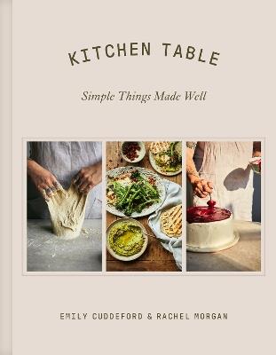 Kitchen Table: Simple Things Made Well - Emily Cuddeford,Rachel Morgan - cover