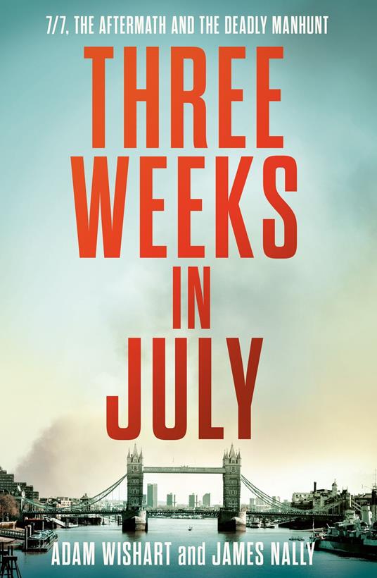 Three Weeks in July: 7/7, the aftermath and the deadly manhunt