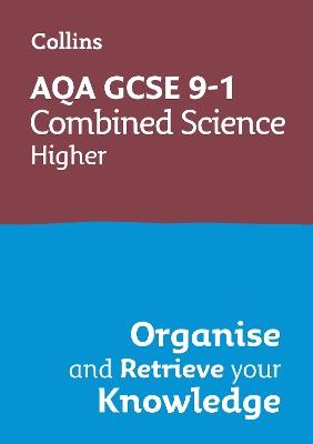 AQA GCSE 9-1 Combined Science Trilogy Higher Organise and Retrieve Your Knowledge - Collins GCSE - cover