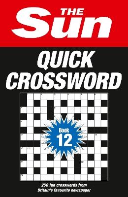 The Sun Quick Crossword Book 12: 250 Fun Crosswords from Britain’s Favourite Newspaper - The Sun - cover