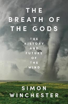 The Breath of the Gods: The History and Future of the Wind - Simon Winchester - cover