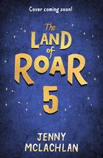 LAND OF ROAR 5 (The Land of Roar series, Book 5)