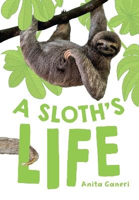A Sloth's Life: Fluency 7 - Anita Ganeri - cover
