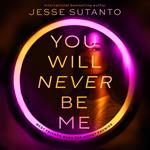 You Will Never Be Me: TikTok made me do it. A gripping revenge thriller about social media and toxic friendship for 2024