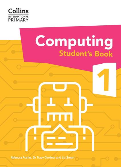 Collins International Primary Computing – International Primary Computing Student's Book: Stage 1 - Rebecca Franks,Liz Smart,Dr. Tracy Gardner - ebook