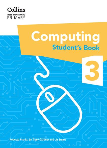Collins International Primary Computing – International Primary Computing Student's Book: Stage 3 - Rebecca Franks,Liz Smart,Dr. Tracy Gardner - ebook