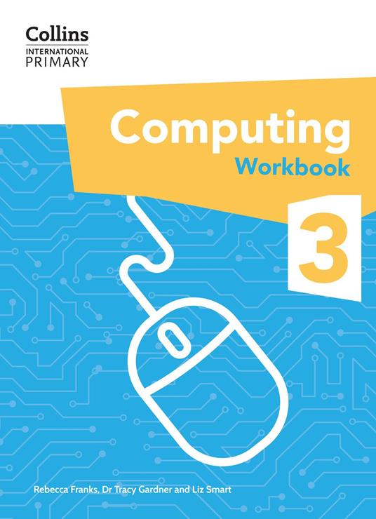 Collins International Primary Computing – International Primary Computing Workbook: Stage 3 - Rebecca Franks,Liz Smart,Dr. Tracy Gardner - ebook
