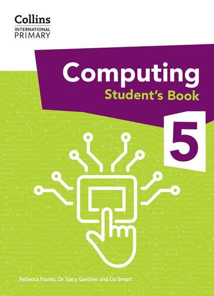 Collins International Primary Computing – International Primary Computing Student's Book: Stage 5 - Rebecca Franks,Liz Smart,Dr. Tracy Gardner - ebook