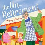 The Unretirement: Don’t miss the most uplifting and feel-good book club novel of autumn 2024, perfect for fans of Sally Page, Clare Pooley and Mike Gayle!