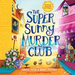 The Super Sunny Murder Club: A summer mystery short-story collection from Serena Patel & Robin Stevens. Perfect for holidays and young Murdle fans! (The Very Merry Murder Club, Book 2)