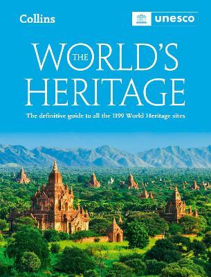 The World’s Heritage: The Definitive Guide to All World Heritage Sites - UNESCO - cover