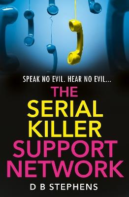 The Serial Killer Support Network - D B Stephens - cover