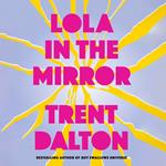 Lola in the Mirror: The huge international bestseller from the author of BOY SWALLOWS UNIVERSE, now a major Netflix show