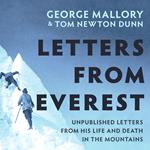 Letters From Everest: Unpublished Letters from Mallory’s Life and Death in the Mountains
