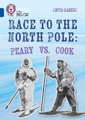 Race to the North Pole: Peary VS. Cook: Band 16/Sapphire - Anita Ganeri - cover