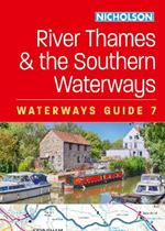 River Thames and the Southern Waterways (7): For Everyone with an Interest in Britain’s Canals and Rivers