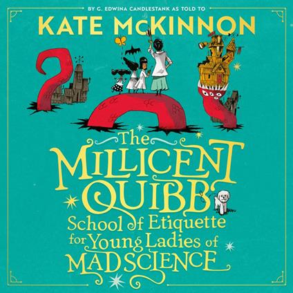 The Millicent Quibb School of Etiquette for Young Ladies of Mad Science: The #1 New York Times Bestseller