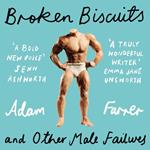 Broken Biscuits: And other male failures