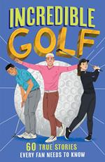 Incredible Golf (Incredible Sports Stories, Book 4)