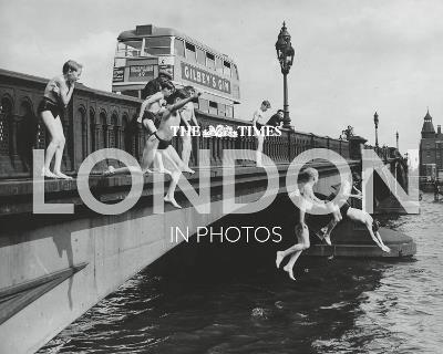The Times London in Photos: A History of the Nation’s Capital Through the Camera Lens - Times Books - cover
