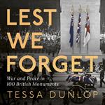 Lest We Forget: War and Peace in 100 British Monuments