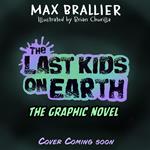 The Last Kids on Earth: The Graphic Novel: The New York Times children's no.1 bestseller – now a full-colour graphic novel! (The Last Kids on Earth, Book 1)