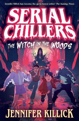 Serial Chillers: The Witch in the Woods - Jennifer Killick - cover
