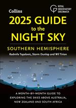2025 Guide to the Night Sky Southern Hemisphere: A month-by-month guide to exploring the skies above Australia, New Zealand and South Africa