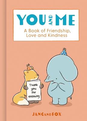 You and Me: A Book of Friendship, Love and Kindness - JangandFox - cover