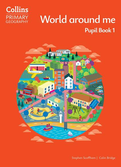 Collins Primary Geography – World around me – Pupil Book 1 - Colin Bridge,Stephen Scoffham - ebook
