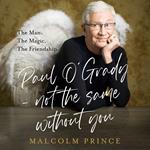 Paul O’Grady – Not The Same Without You: The Man. The Magic. The Friendship.