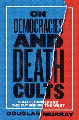 On Democracies and Death Cults: Israel, Hamas and the Future of the West - Douglas Murray - cover