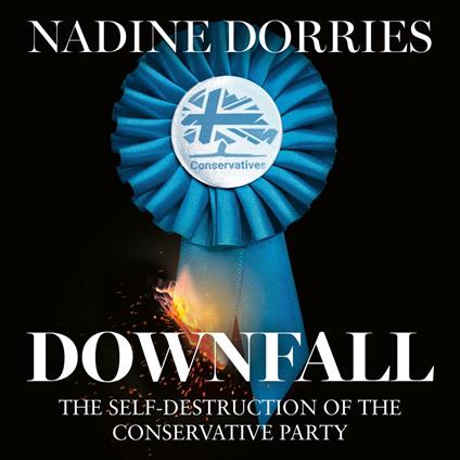 Downfall: The Self-Destruction of the Conservative Party