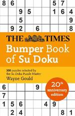 The Times Bumper Book of Su Doku: 20th Anniversary Edition, 300 Puzzles Selected by Puzzle Master Wayne Gould