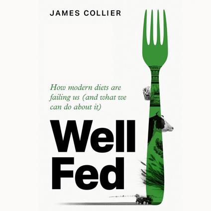 Well Fed: How modern diets are failing us (and what we can do about it)