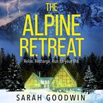 The Alpine Retreat: Don’t miss the explosive new novel from the ‘queen of the survival thriller’, perfect for fans of The White Lotus!