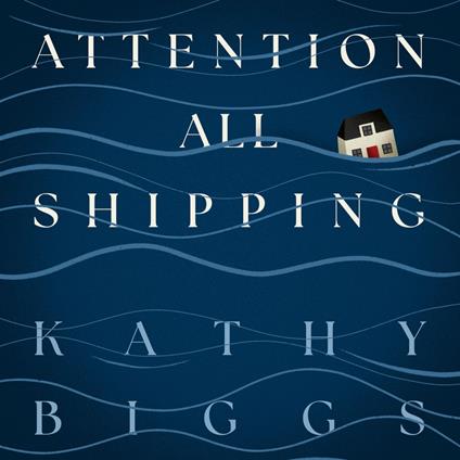 Attention All Shipping: A gorgeous and heartfelt new literary novel about family