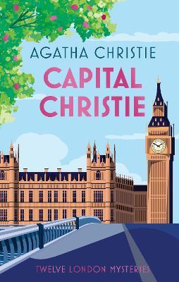 Capital Christie: Twelve London Mysteries - Agatha Christie - cover