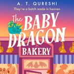 The Baby Dragon Bakery: THE coziest friends-to-lovers fantasy romance of 2025 (The Baby Dragon series, Book 2)
