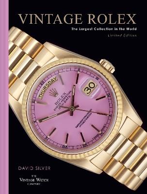 Vintage Rolex Limited Edition (the Lilac edition): The Largest Collection in the World - David Silver of The Vintage Watch Company - cover