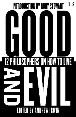 Good and Evil: 12 Philosophers on How to Live - cover