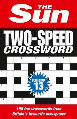 The Sun Two-Speed Crossword Collection 13: 160 Two-in-One Cryptic and Coffee Time Crosswords - The Sun - cover