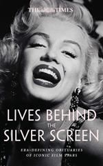 The Times Lives Behind the Silver Screen: Era-defining obituaries of iconic film stars