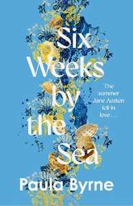 Libro in inglese Six Weeks by the Sea Paula Byrne