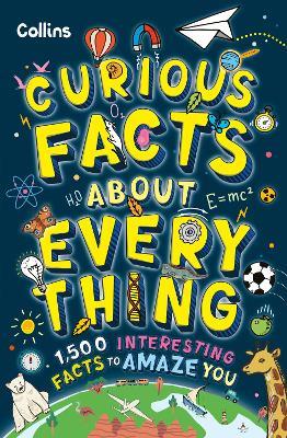 Curious Facts About Everything: 1,500 Interesting Facts to Amaze You - Collins Kids - cover