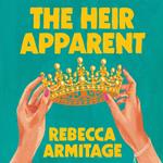 The Heir Apparent: THE glamorous, escapist and propulsive debut novel of 2026! Perfect for fans of Taylor Jenkins Reid, The Crown and Succession!