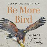 Be More Bird: Life Lessons from a Harris Hawk
