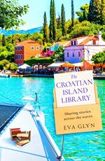 The Croatian Island Library (Bookish Escapes, Book 3)