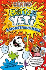 BEANO A Monstrous Mess (Betty and the Yeti, Book 2)